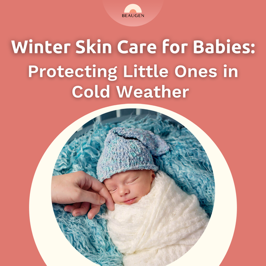 Winter Skin Care for Babies: Protecting Little Ones in Cold Weather