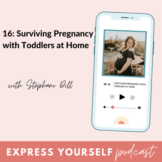 Express Yourself Episode 16: Surviving Pregnancy with Toddlers at Home